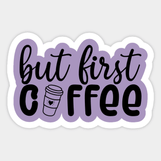 But First Coffee Sticker